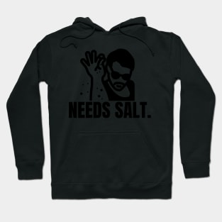 Needs salt Hoodie